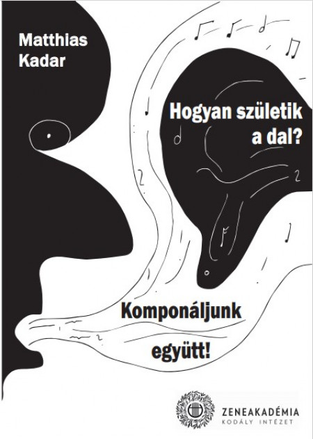 Megjelent Matthias Kadar: Hogyan születik a dal? Komponáljunk együtt! c. könyve
